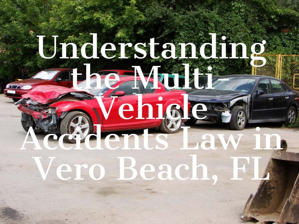 Understanding the Multi-Vehicle Accidents Law in Vero Beach, FL