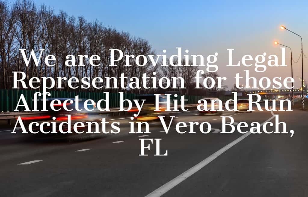 We are Providing Legal Representation for those Affected by Hit and Run Accidents in Vero Beach, FL