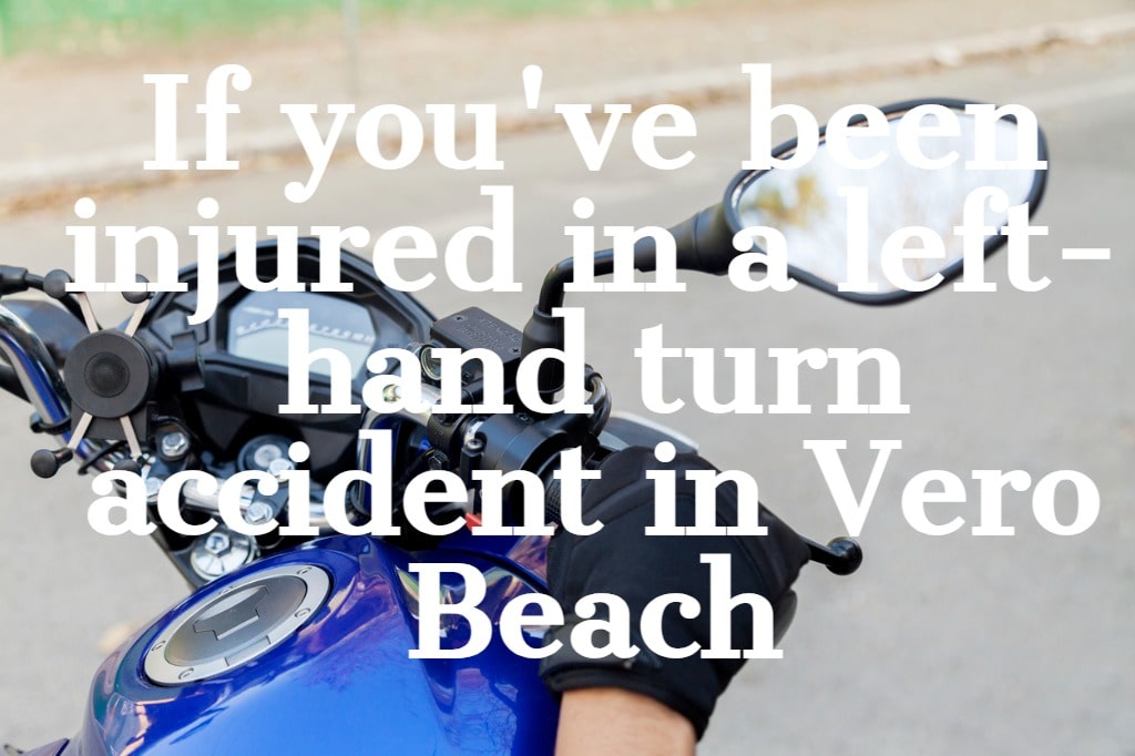 Have You been Injured in a Left-Hand Turn Accident in Vero Beach