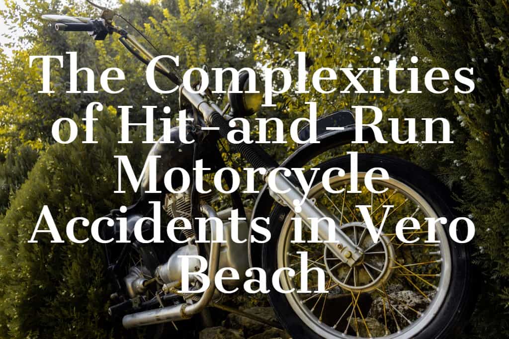 The Complexities of Hit-and-Run Motorcycle Accidents in Vero Beach
